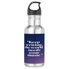 Garrafa Continue Escrevendo O Mundo Precisa De Sua Música 