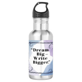 Garrafa Dream Big Write Bigger water