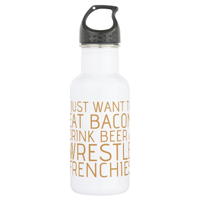 Garrafa Eu apenas quero - bacon & Frenchies (Frente)
