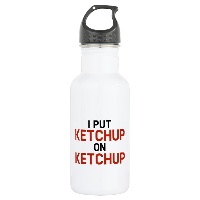 Garrafa Eu Coloquei Ketchup No Ketchup (Frente)