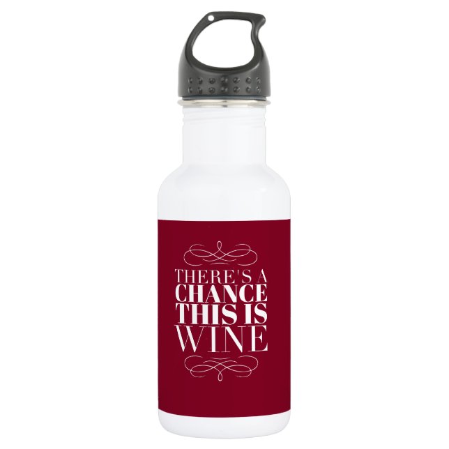 Garrafa Há uma Chance de Ser Vinho (Frente)
