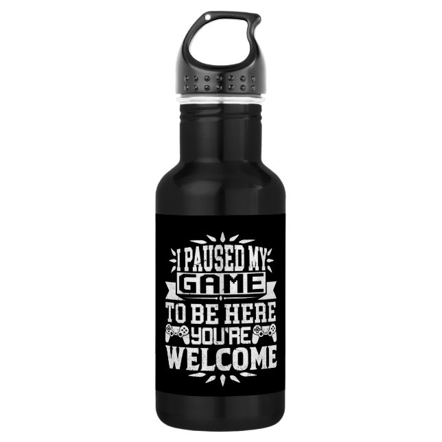 Garrafa I Paused My Game To Be Here You're Welcome (Frente)