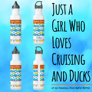 Garrafa Just a Girl Who Loves Cruising and Ducks–Name 