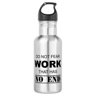 Garrafa Não Tenha Medo De Trabalhar Que Não Tenha Fim