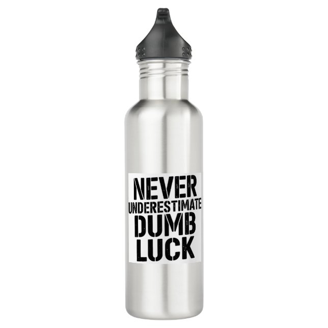 Garrafa "Never Underestimate Dumb Luck" Saying (Direita)
