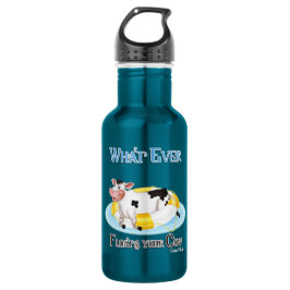 Garrafa O Que Quer Que Chegue Sua Vaca