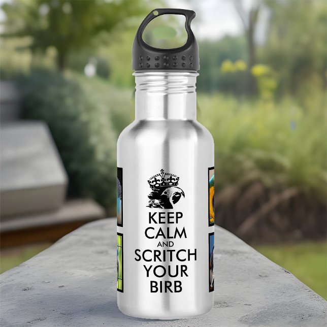 Garrafa Pet Bird Fotografias Mantenham Calma e Escrevam A  (Funny keep calm & scritch your birb water bottle with 4 pet bird photos)