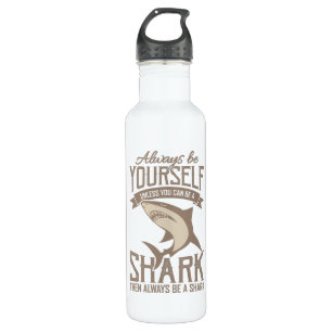 Garrafa  Shark Lover Always be yourself unless you can be