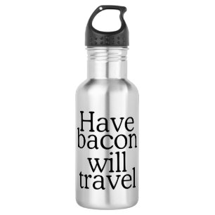 Garrafa Tenha o bacon viajará