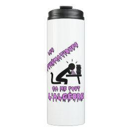 GARRAFA TÉRMICA AS MATEMÁTICAS, AQUILO ME FOUT A ÁLGEBRA!