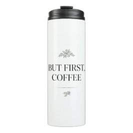 Garrafa Térmica But First, Coffee Tumbler