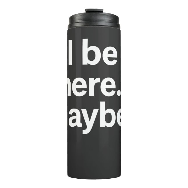Garrafa Térmica Camiseta I'll Be There Maybe (Frente)