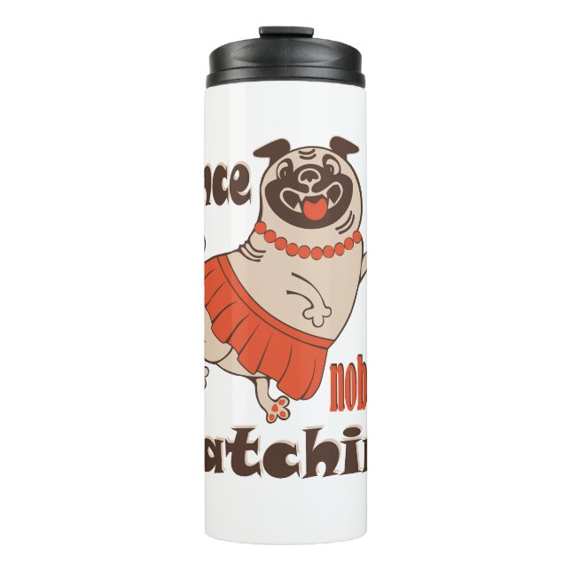 Garrafa Térmica Dance como ninguém está assistindo Pug Dog feminin (Frente)