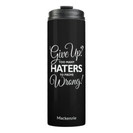 Garrafa Térmica "Desiste? Demasiados Odiadores Para Provar Errado!