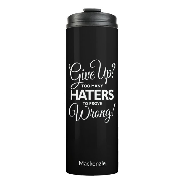 Garrafa Térmica "Desiste? Demasiados Odiadores Para Provar Errado! (Frente)