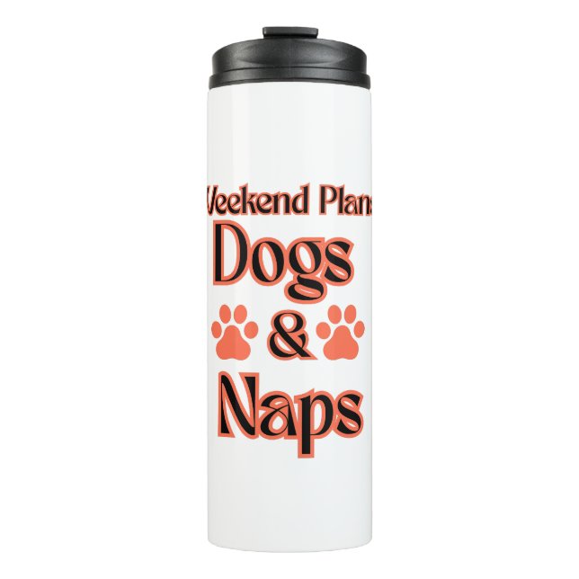 GARRAFA TÉRMICA DOGS DAY WEEKEND PLAN IS DOGS AND NAPS PETS  (Frente)
