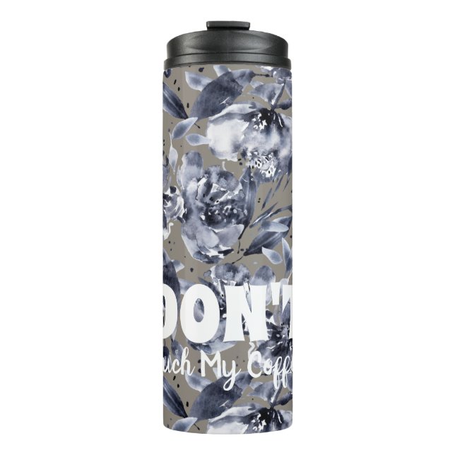 Garrafa Térmica DON'T Touch My Coffee-Floral Thermal Tumbler (Frente)