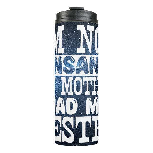 Garrafa Térmica Eu Não Estou Insano Minha Mãe Me Testou (Frente)