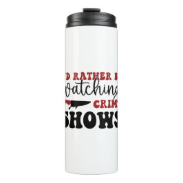 Garrafa Térmica Eu preferencialmente assistindo programas de crime