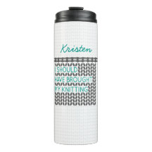 Gray I Should Have Brought My Knitting