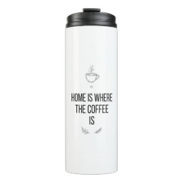 Garrafa Térmica Home Is Where Coffee Is Mug