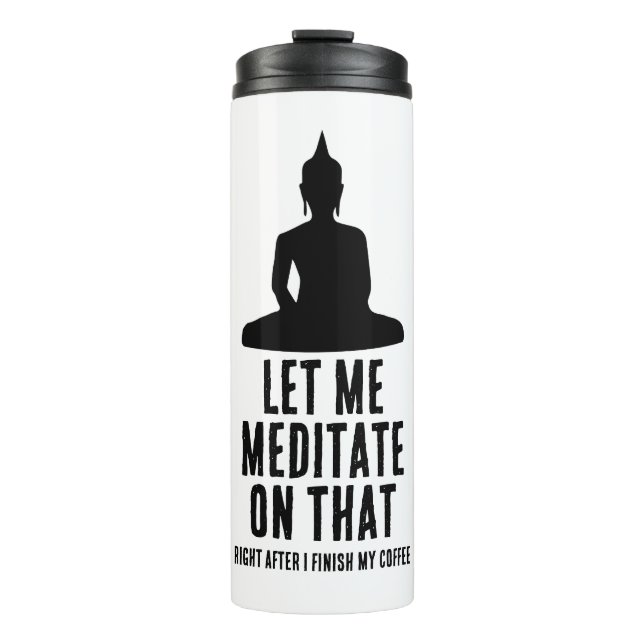 Garrafa Térmica Let Me Meditate On That After Coffee Buddha Humor (Frente)