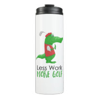 Menos trabalho Mais Golf Funny Gator