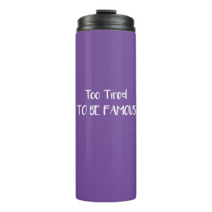 Garrafa Térmica Muito Cansado Para Ser Famoso