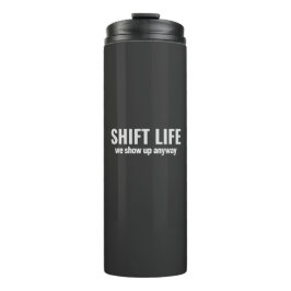 Garrafa Térmica SHIFT LIFE - we show up anyway | Shift Life