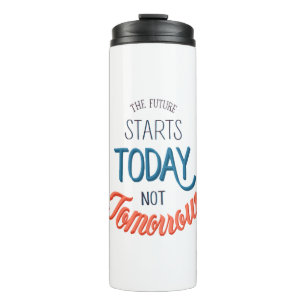 Garrafa Térmica The future starts today not tomorrow Quote