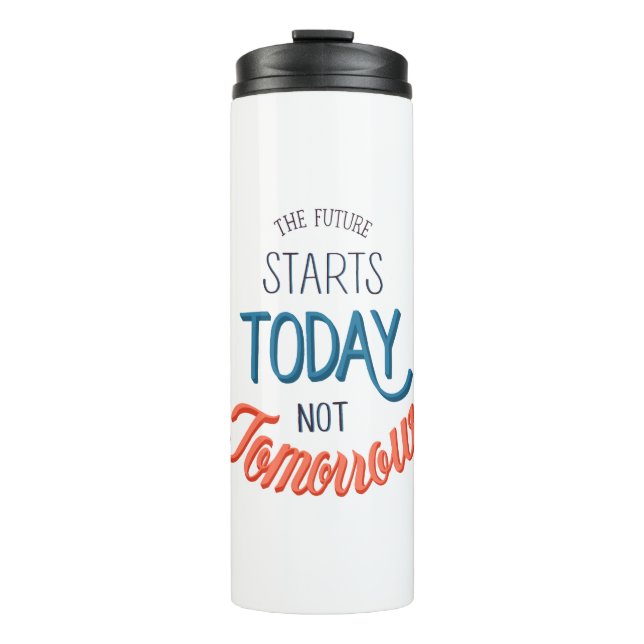 Garrafa Térmica The future starts today not tomorrow Quote (Frente)