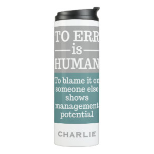 Garrafa Térmica "To Err is Human" nome personalizado tumbler
