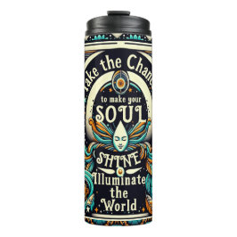 Garrafa Térmica Tome as chances de fazer sua alma brilhar