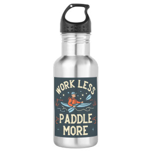 Garrafa Trabalhe Menos Junte Mais Kayaking