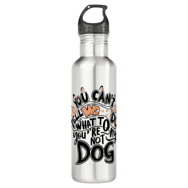 Garrafa Você não pode me dizer o que fazer você não é meu  (Frente)