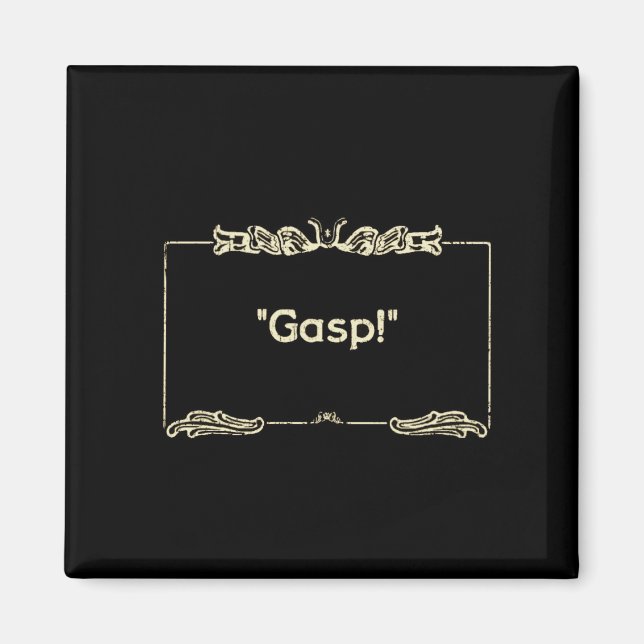 "Gasp!" Imã de geladeira de filmes silenciosos (Frente)