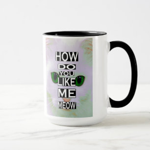 Gato como faça você gosta de me de meow CANECA d