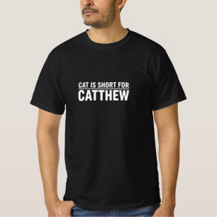 Gato é a Abreviação de Catthew - Camiseta Divertid