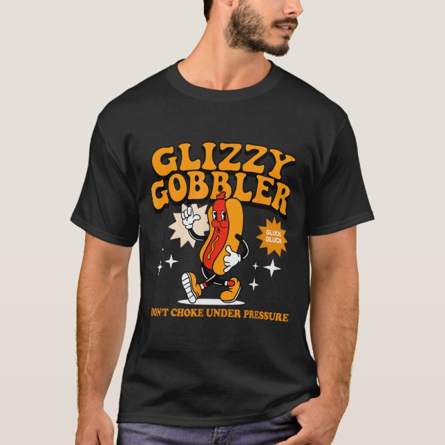 Glizzy Gobbler Não Engasgue Sob Pressão, Camisa Di (Frente)