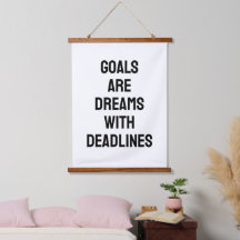 Goals Are Dreams with Deadlines Black and White