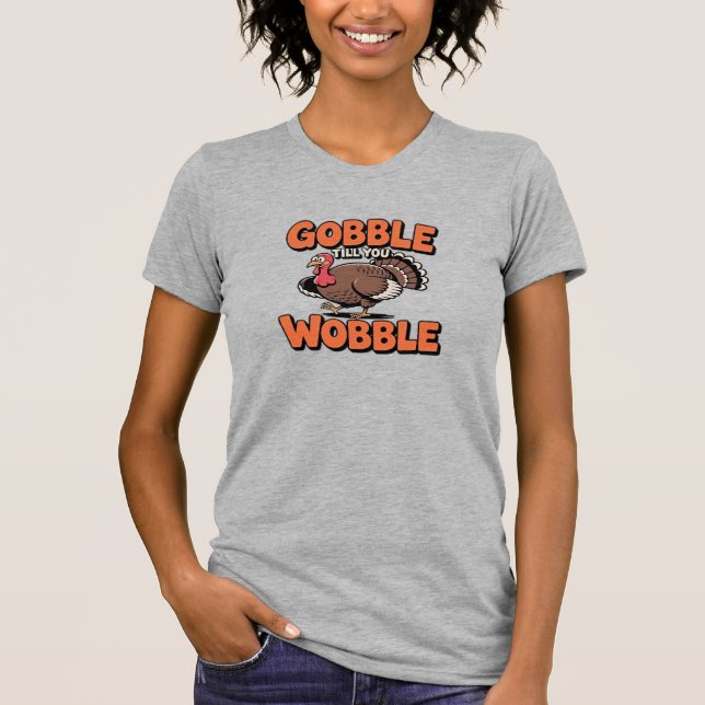 Gobble Até Você Cambalear � Camisa Clássica de des (Frente)