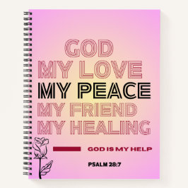   God, My Love & Help Psalm 28:7 Spiral Notebook