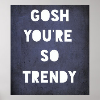 Gosh,Trendy Poster