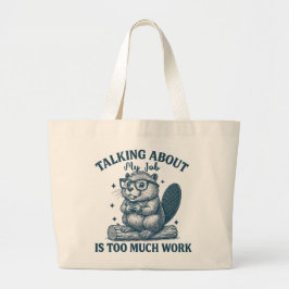 Grande Bolsa Tote Talking About My Job Is Too Much Work –