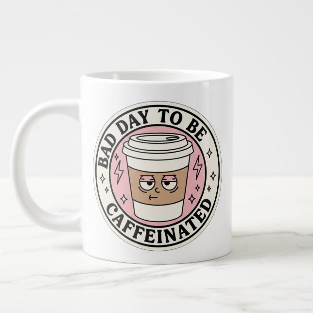 Grande Caneca de Café 'Dia Ruim para Estar Cafeinado'  (Esquerda)