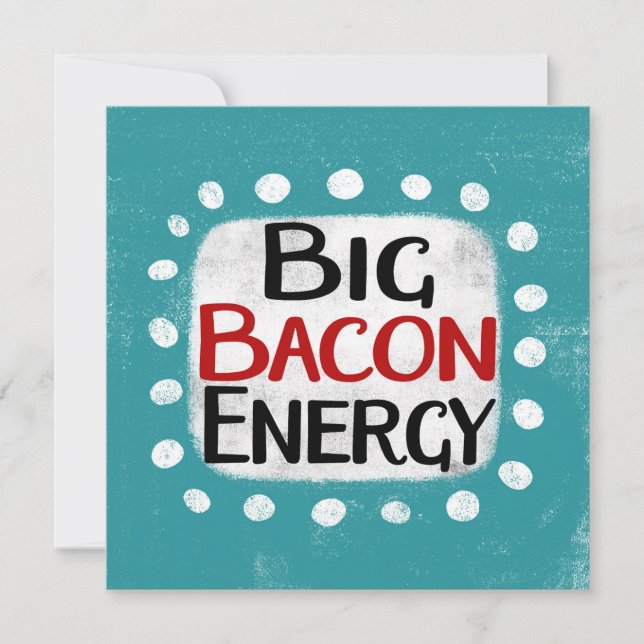 Grande Cartão de Saudação Energética Bacon (Frente)