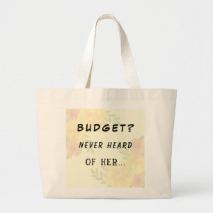Grande Orçamento? Nunca ouvi falar da sua bolsa de tote d