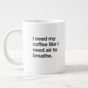 Grande Preciso de café como de ar para respirar a caneca
