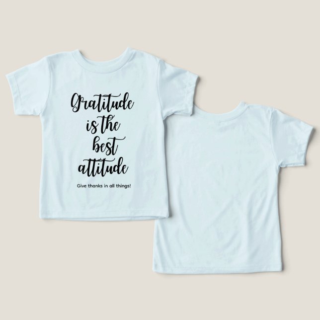 gratitude is the best attitude Toddler t shirt (Design Frente e Verso)
