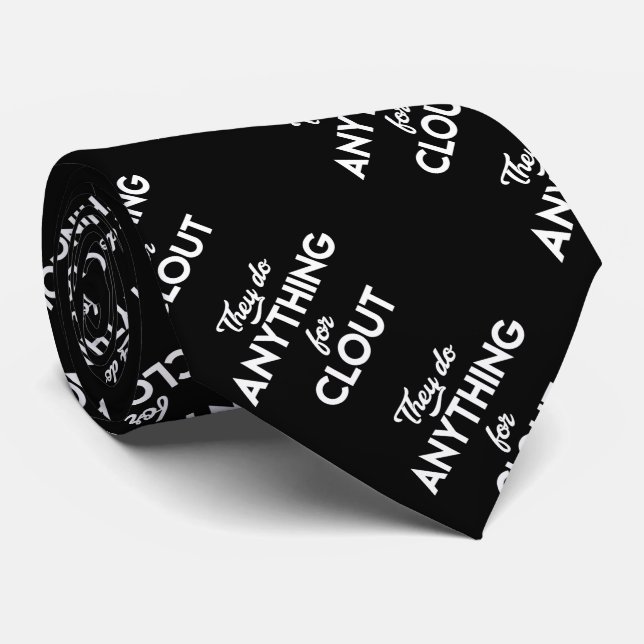 Gravata Eles Fazem Qualquer Coisa Para O Clout Cote Citar  (Rolled)
